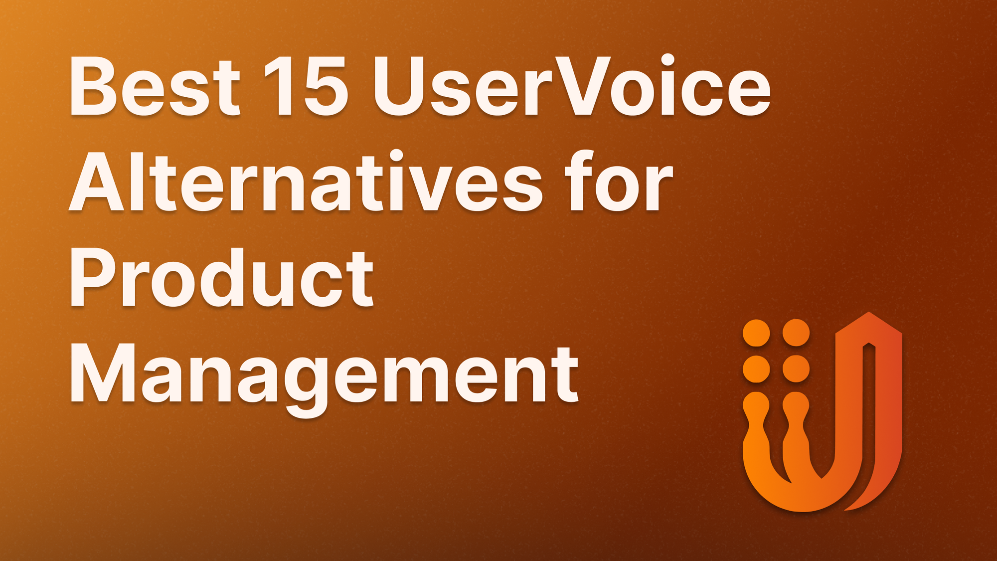 15 Best UserVoice Alternatives in 2025.