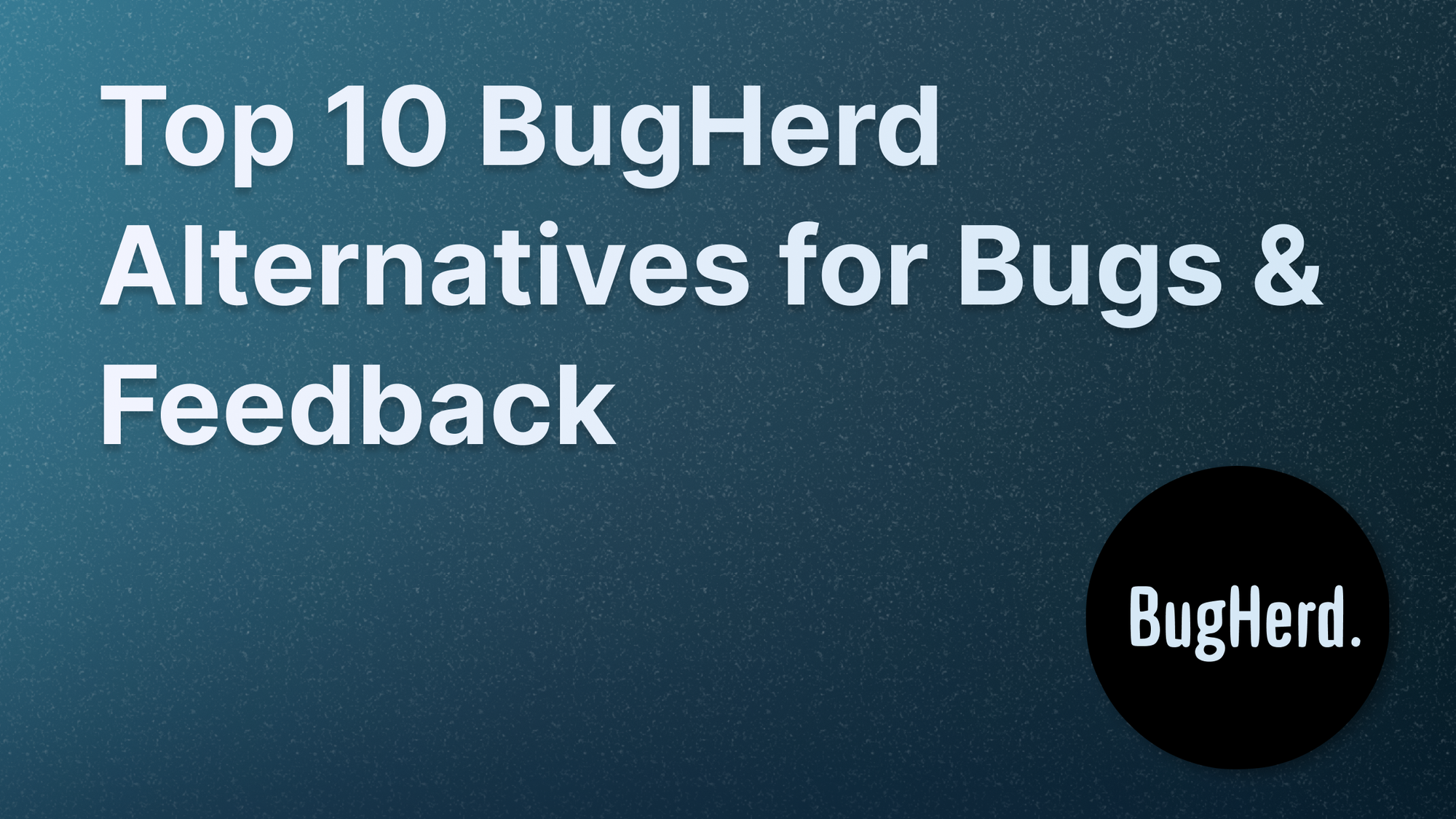 Top 10 BugHerd alternatives in 2025.