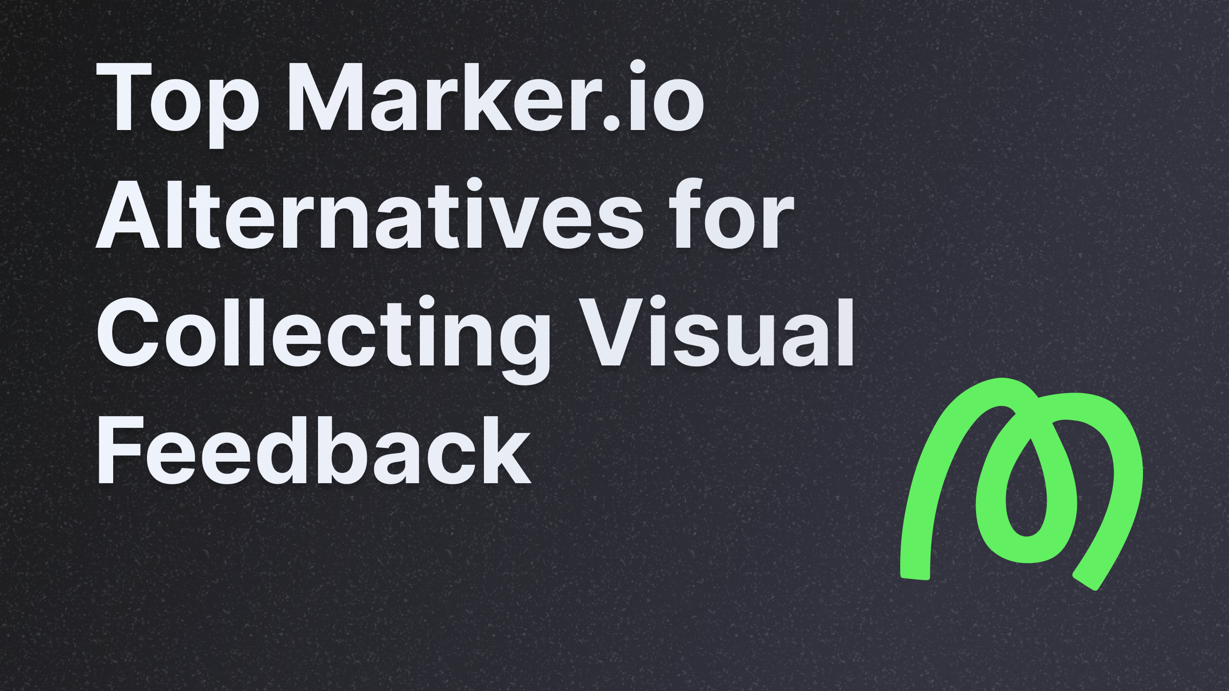 Best Marker.io alternatives for bug reports.