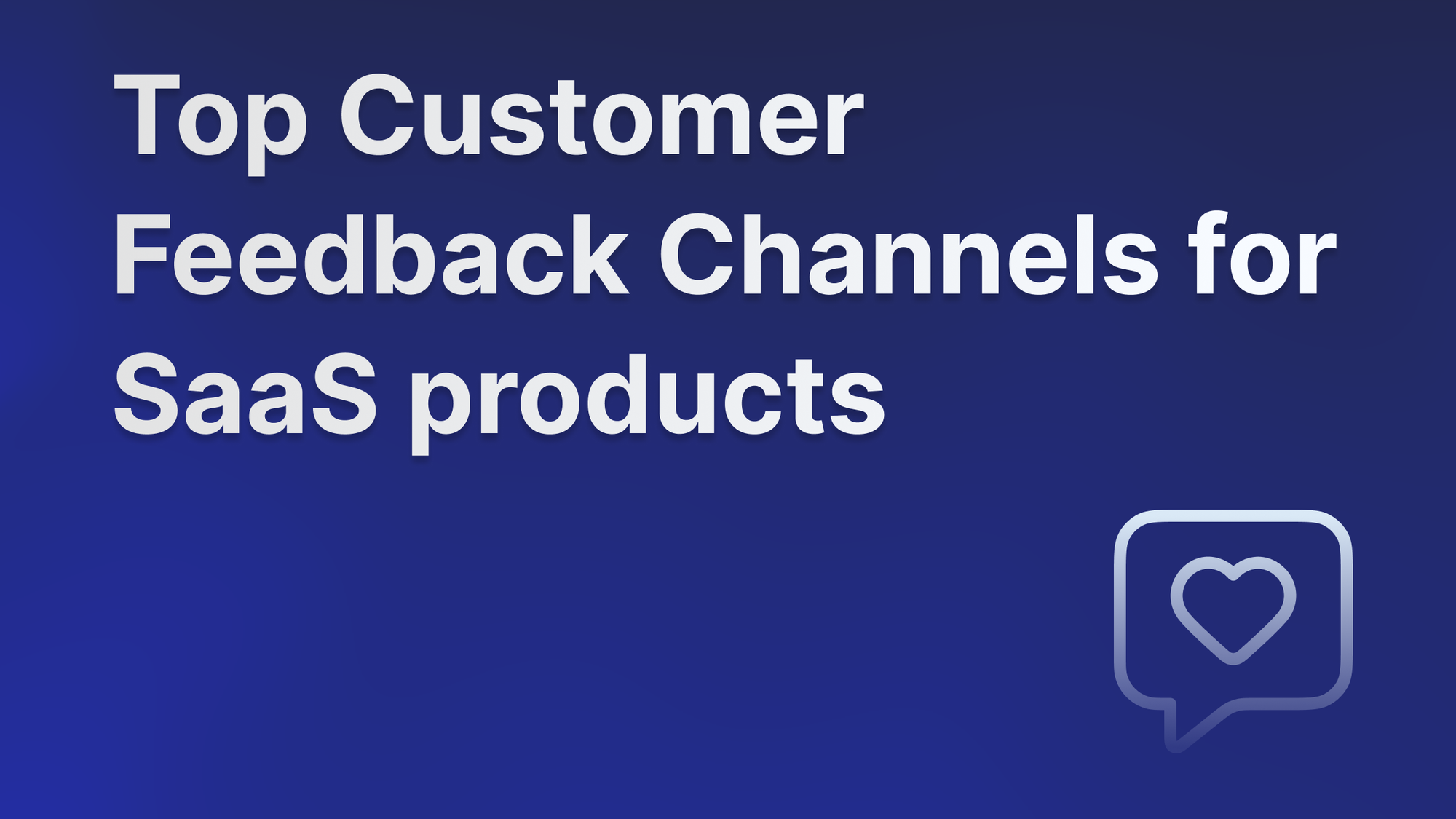 Best customer feedback channels for 2025.