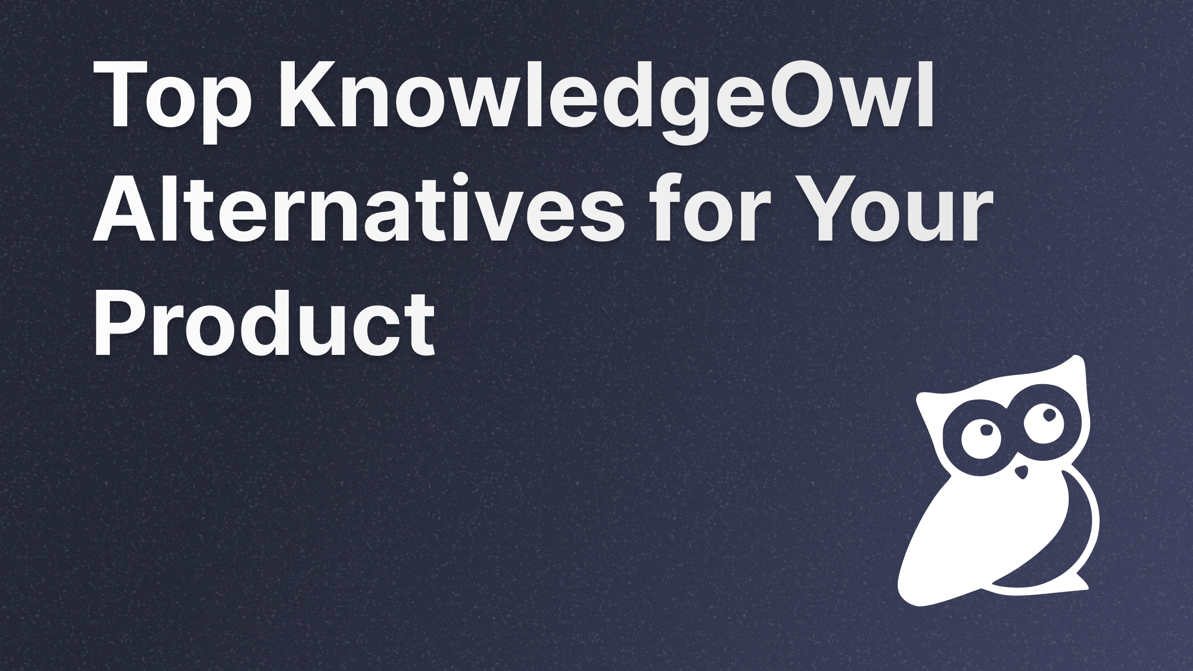 Best KnowledgeOwl alternatives for help center.