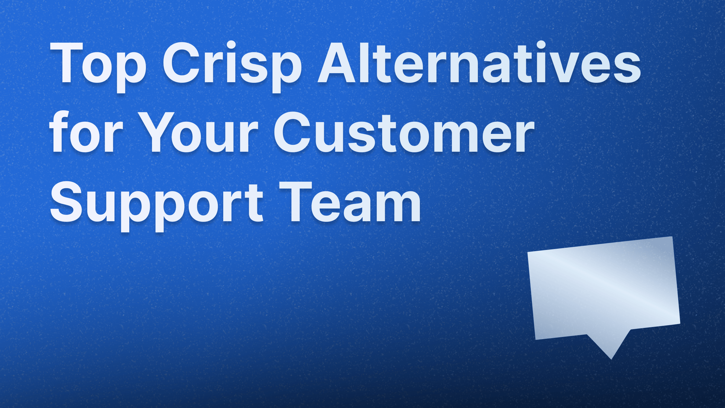 Best Crisp alternatives for customer support in 2025.