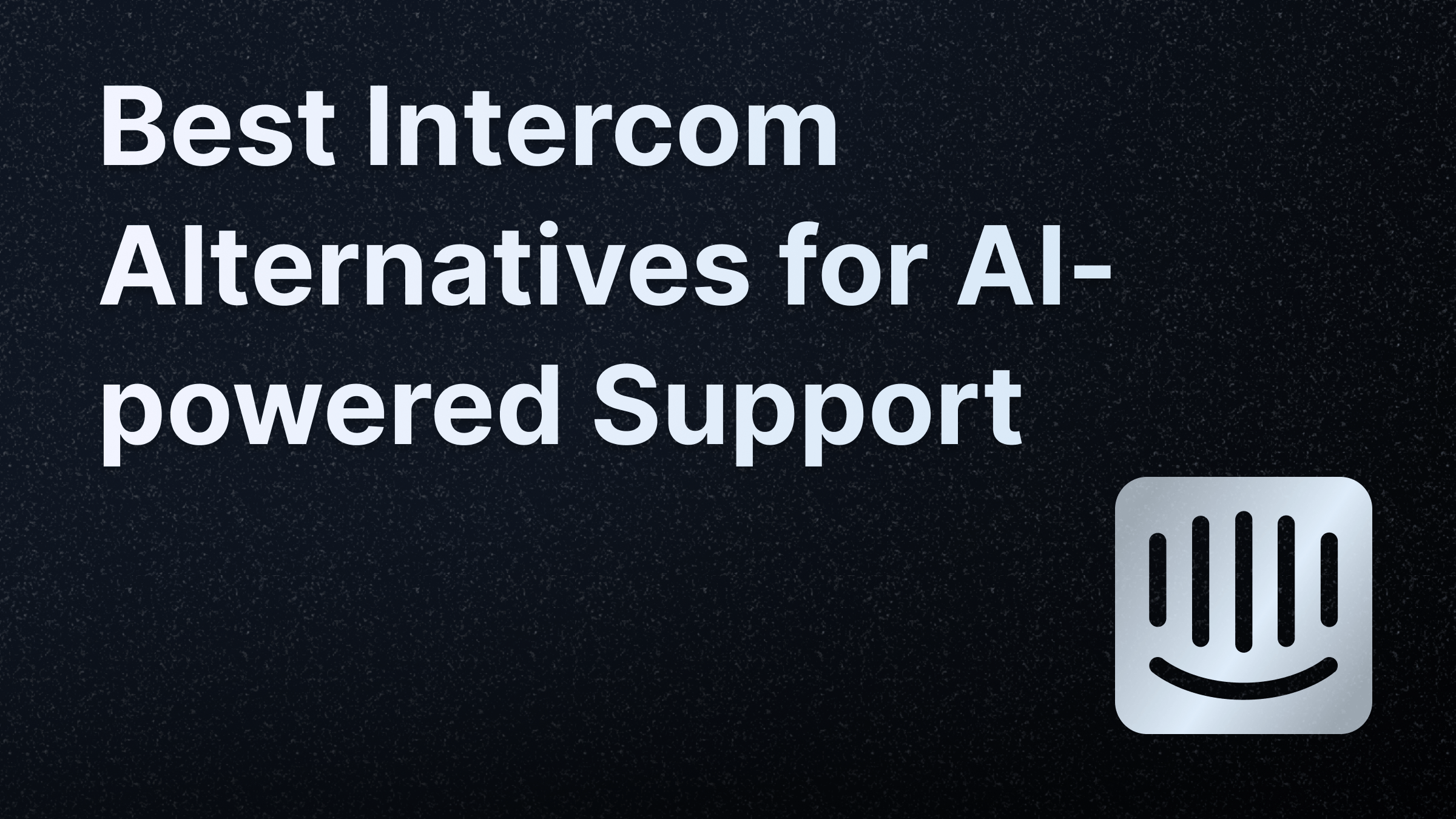 Top Intercom alternatives and competitors for 2025.