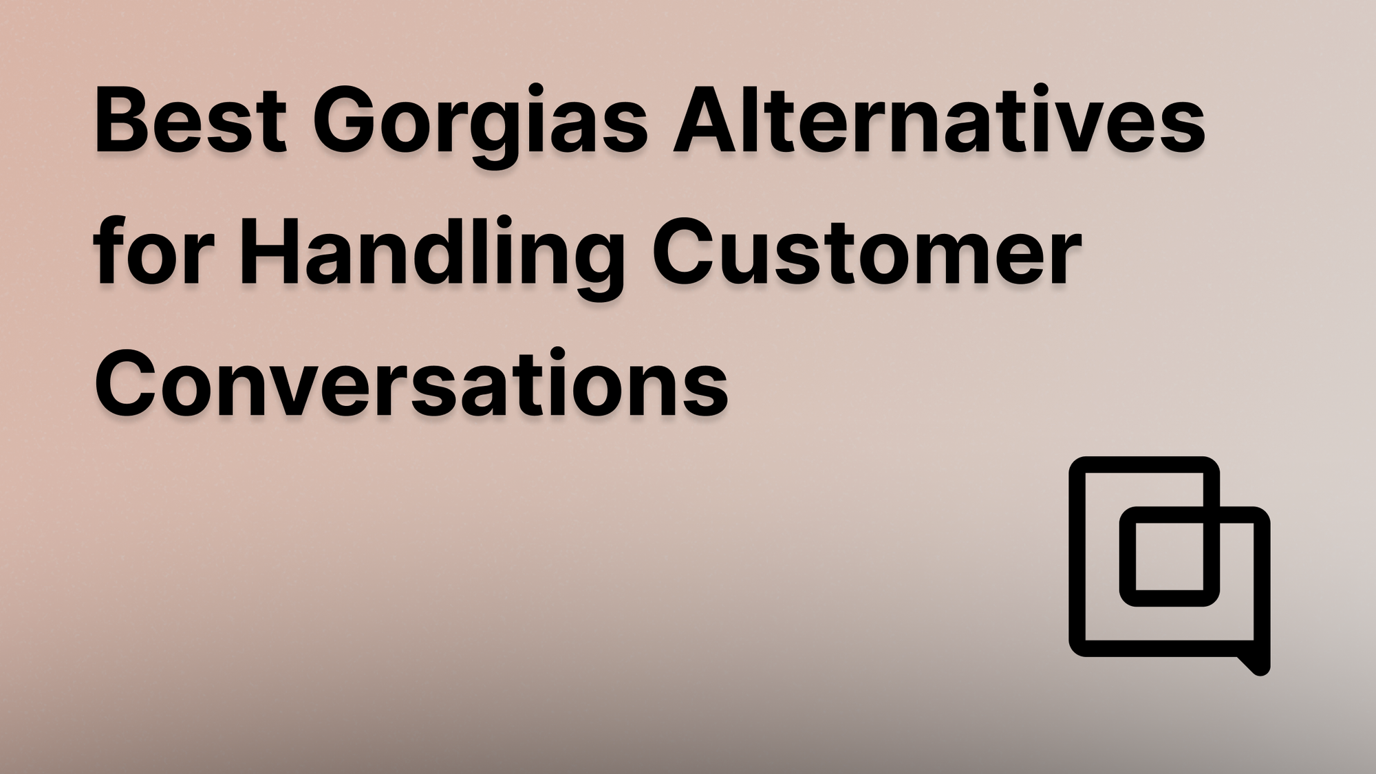 Top Gorgias alternatives for customer support.