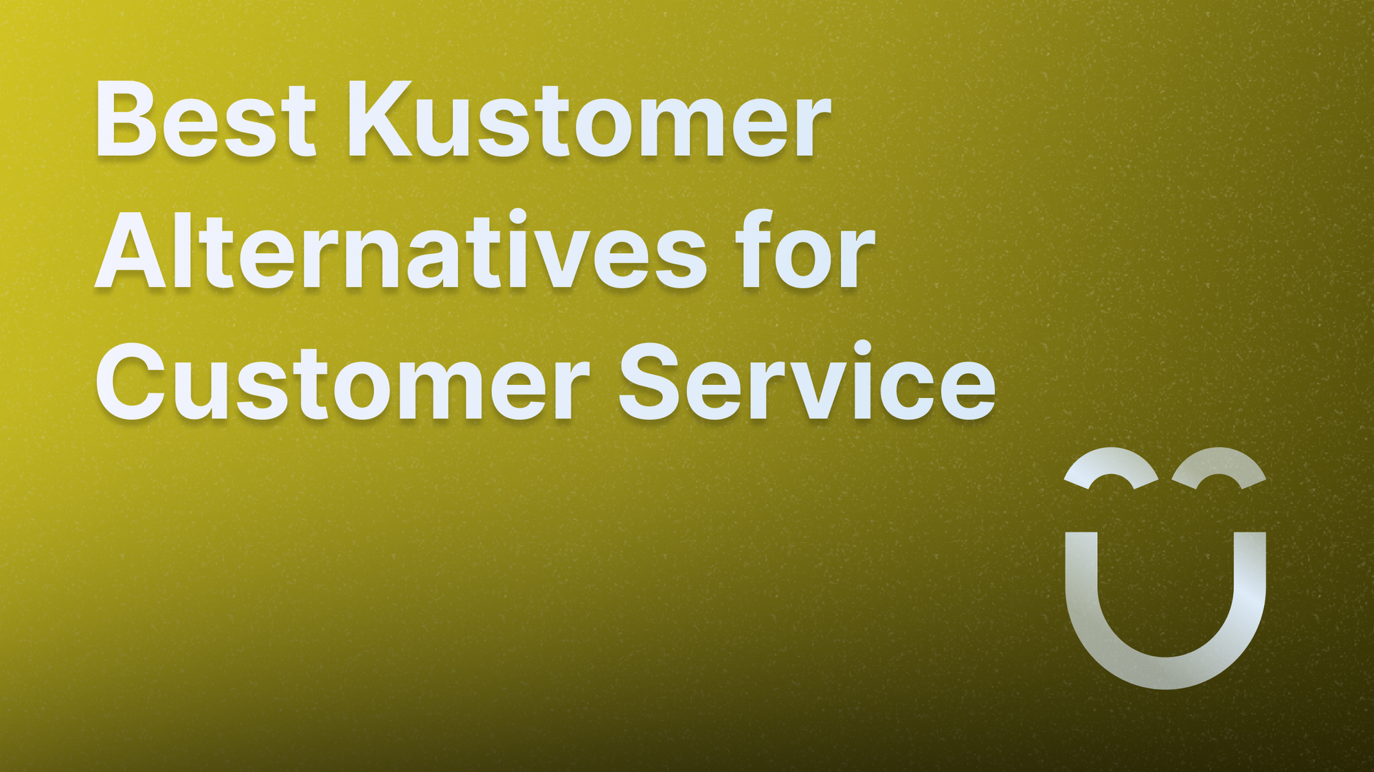 Top Kustomer alternatives for customer service