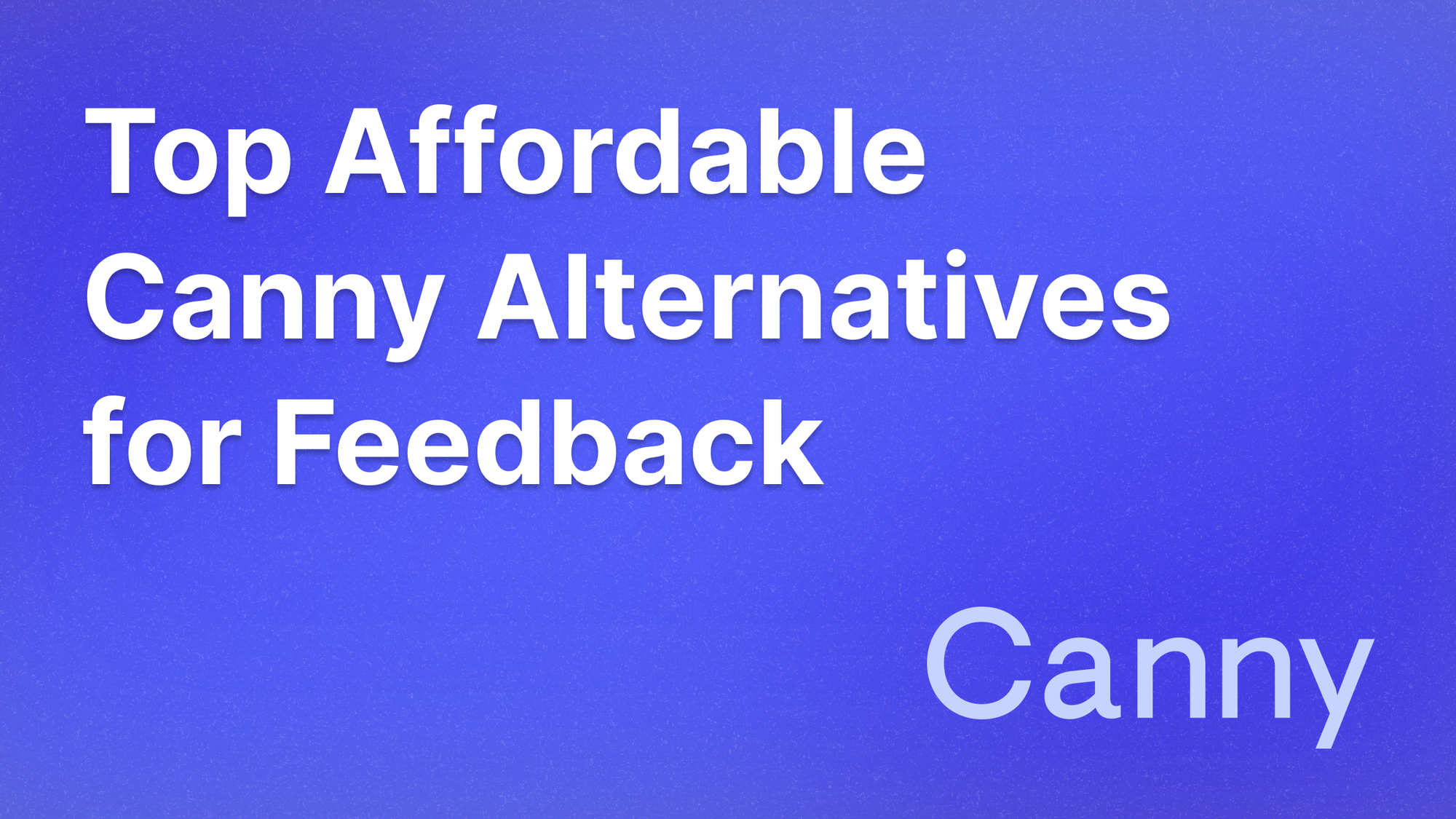 Best Canny alternatives for feedback collection.