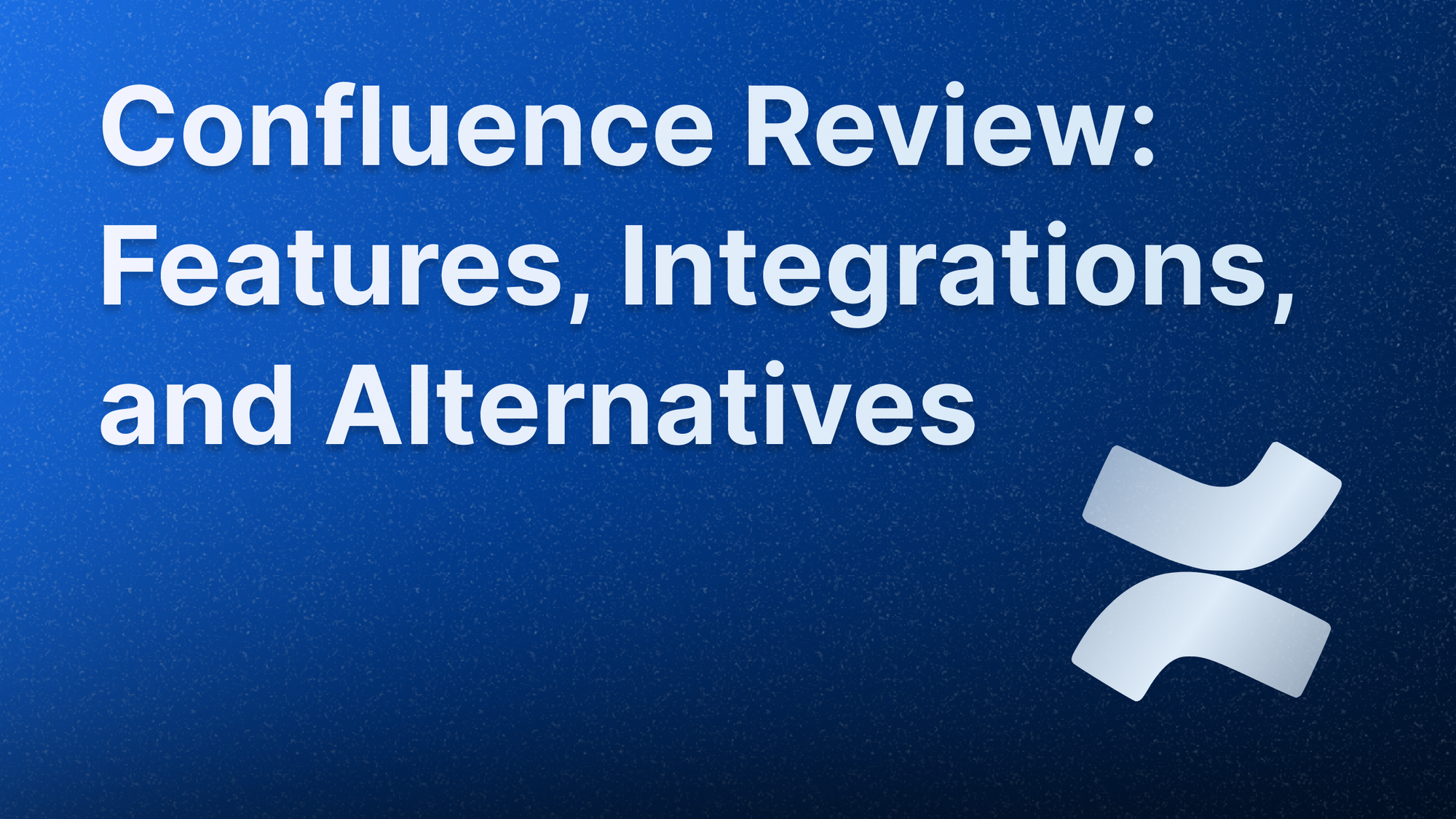 Confluence review and analysis in 2026