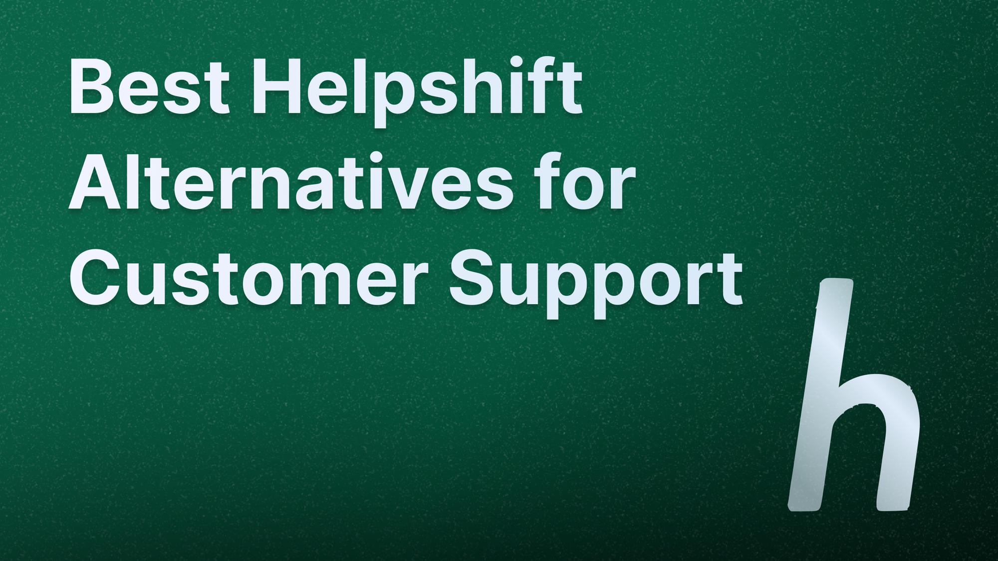 Top Helpshift alternatives for customer service.