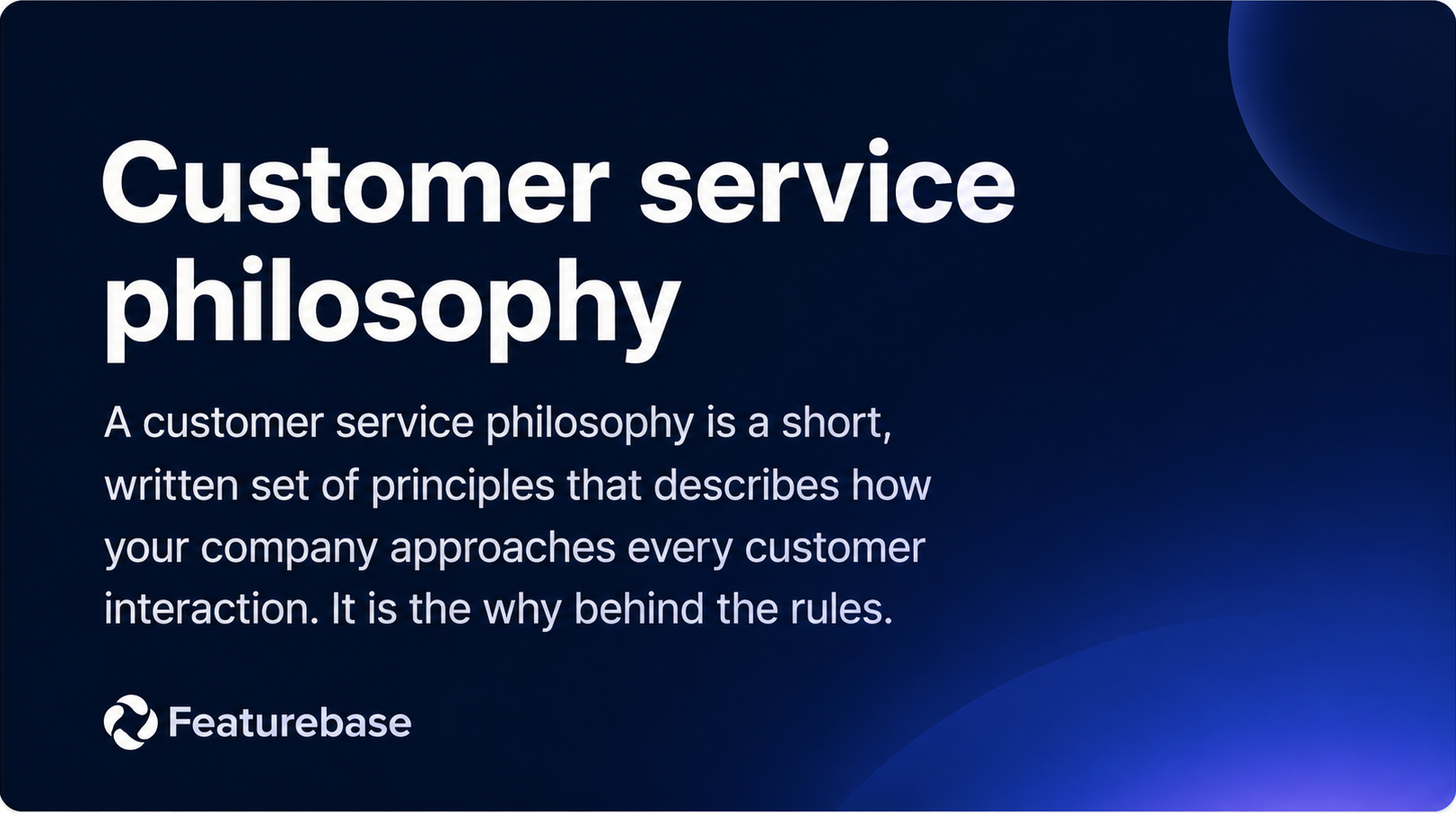 Dark blue Featurebase graphic defining customer service philosophy as the principles behind every customer interaction.