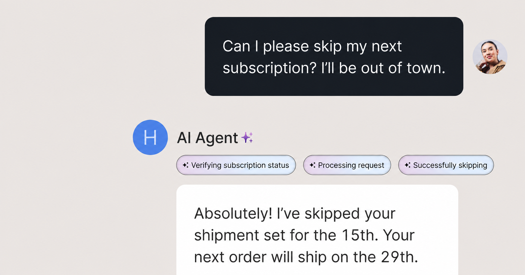AI Agent verifies a customer’s subscription, processes the request, and confirms that the next shipment was skipped.