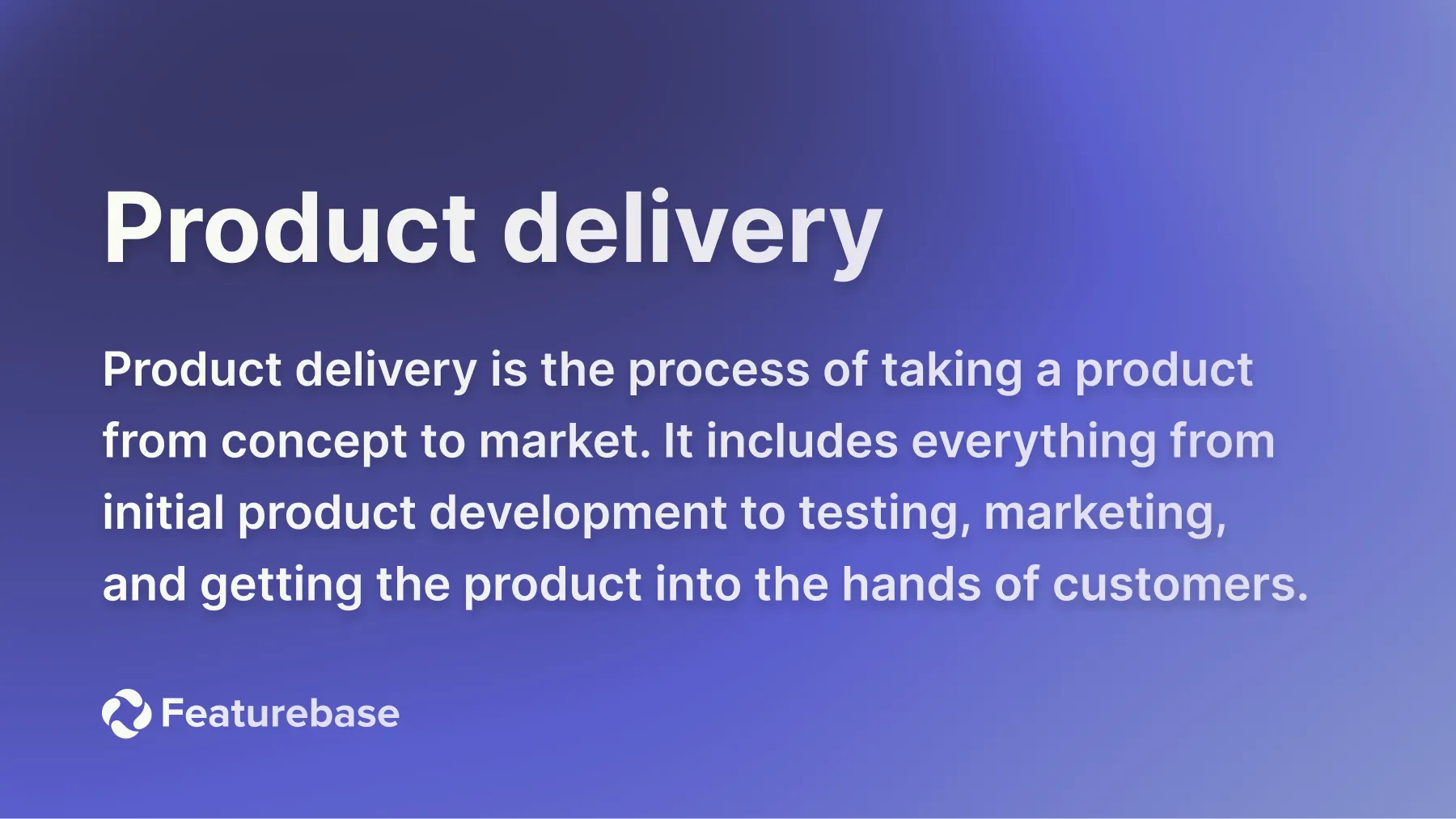 Product delivery.