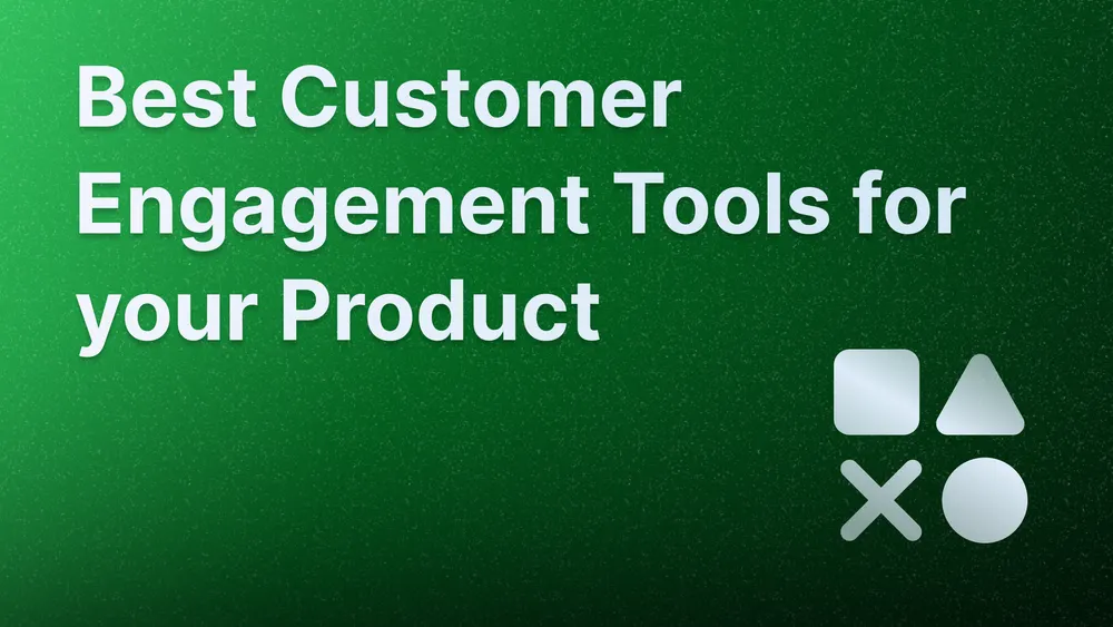 11 Best Customer Engagement Tools for your Product in 2026