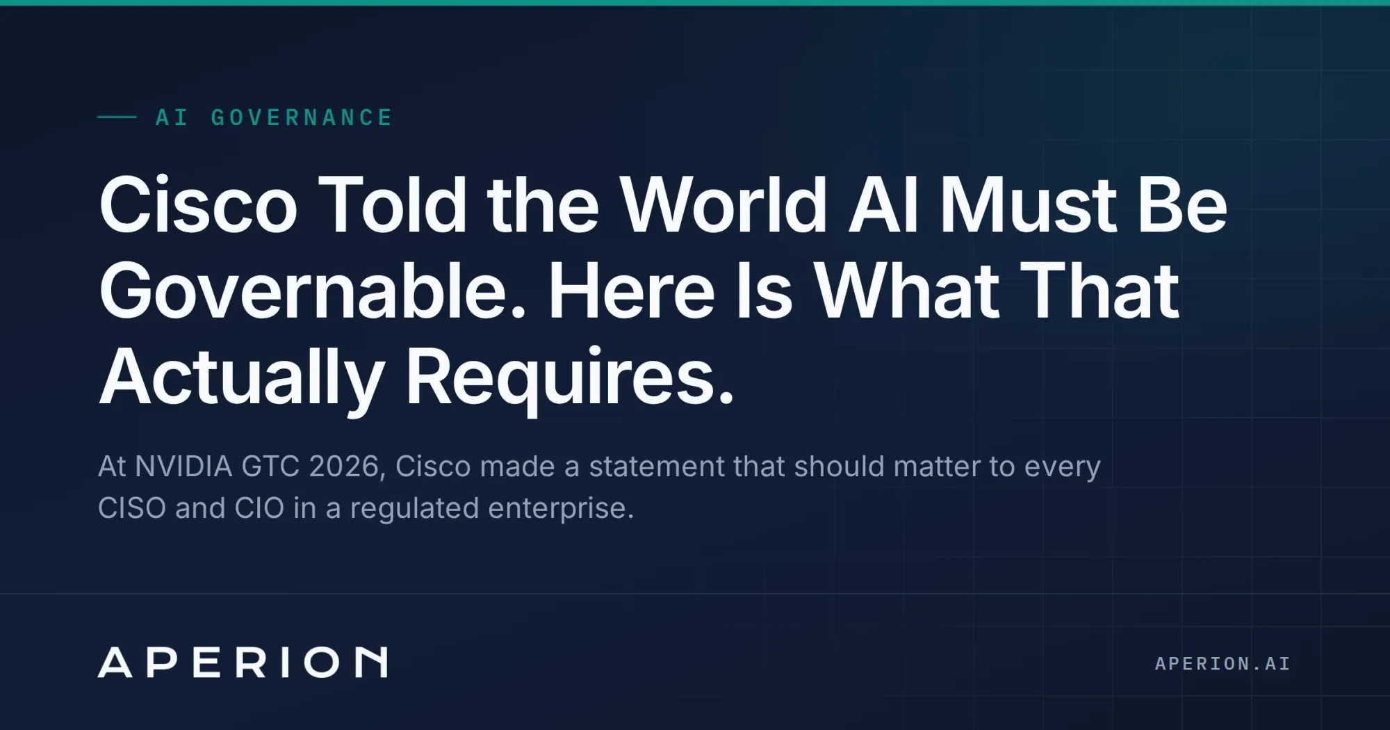 Cisco Told the World AI Must Be Governable. Here Is What That Actually Requires.