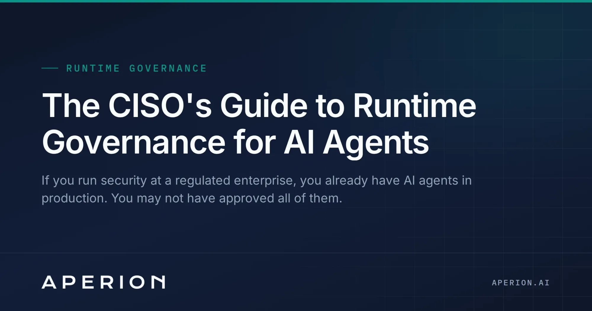 The CISO's Guide to Runtime Governance for AI Agents