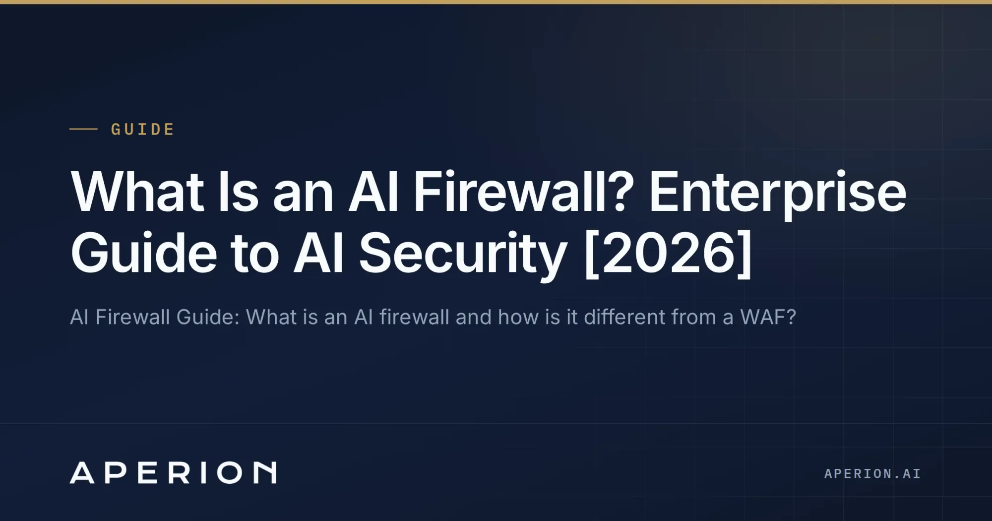 What Is an AI Firewall? Enterprise Guide to AI Security [2026]