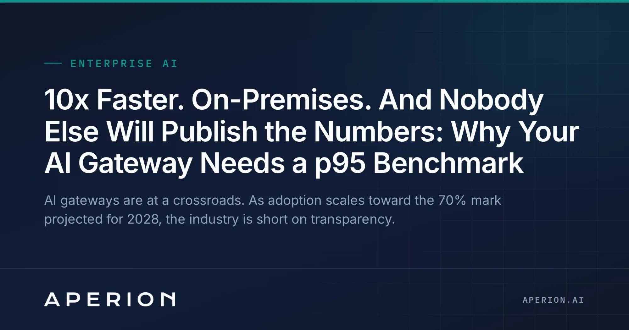 10x Faster. On-Premises. And Nobody Else Will Publish the Numbers: Why Your AI Gateway Needs a p95 Benchmark