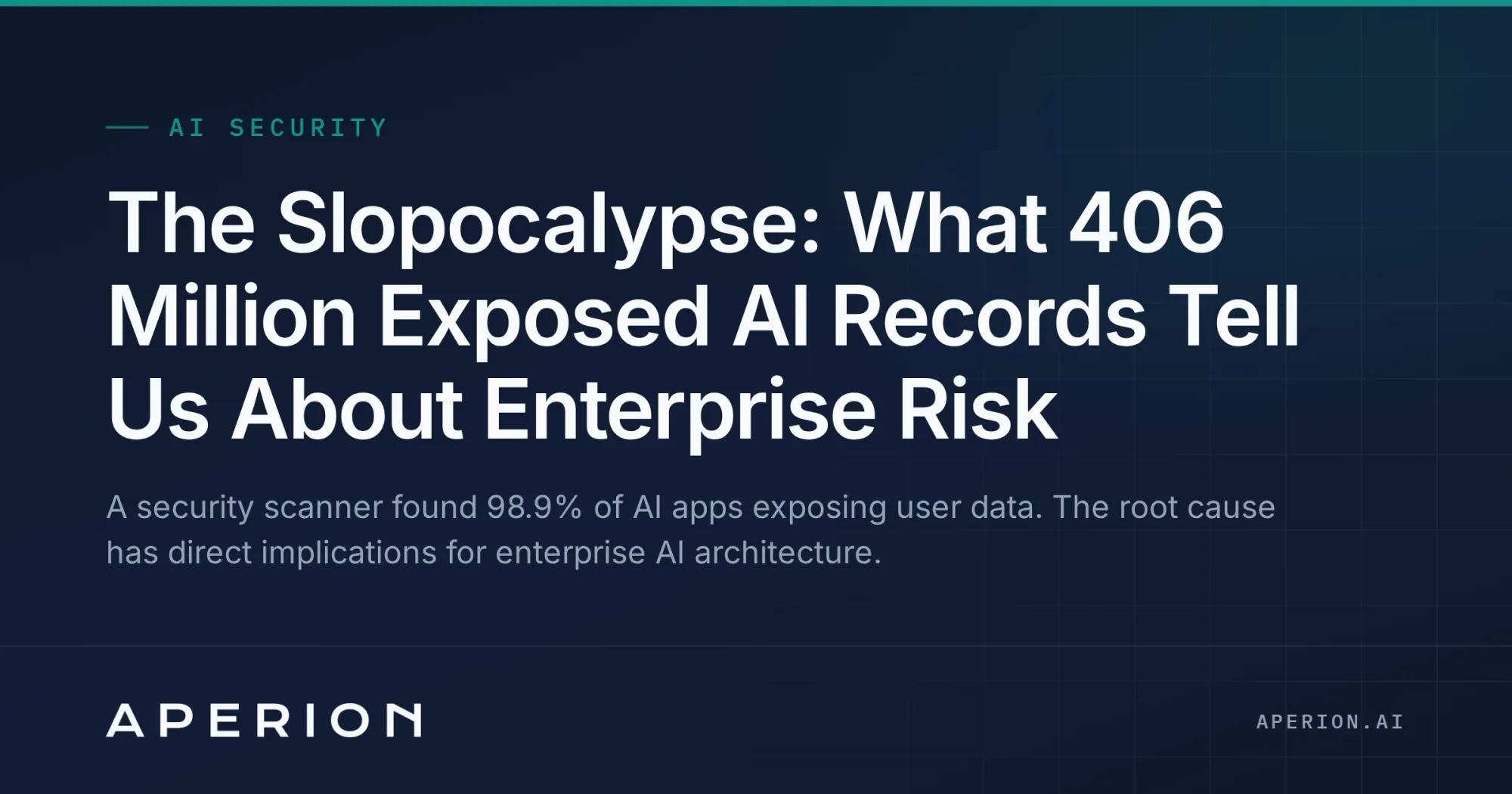 The Slopocalypse: What 406 Million Exposed AI Records Tell Us About Enterprise Risk