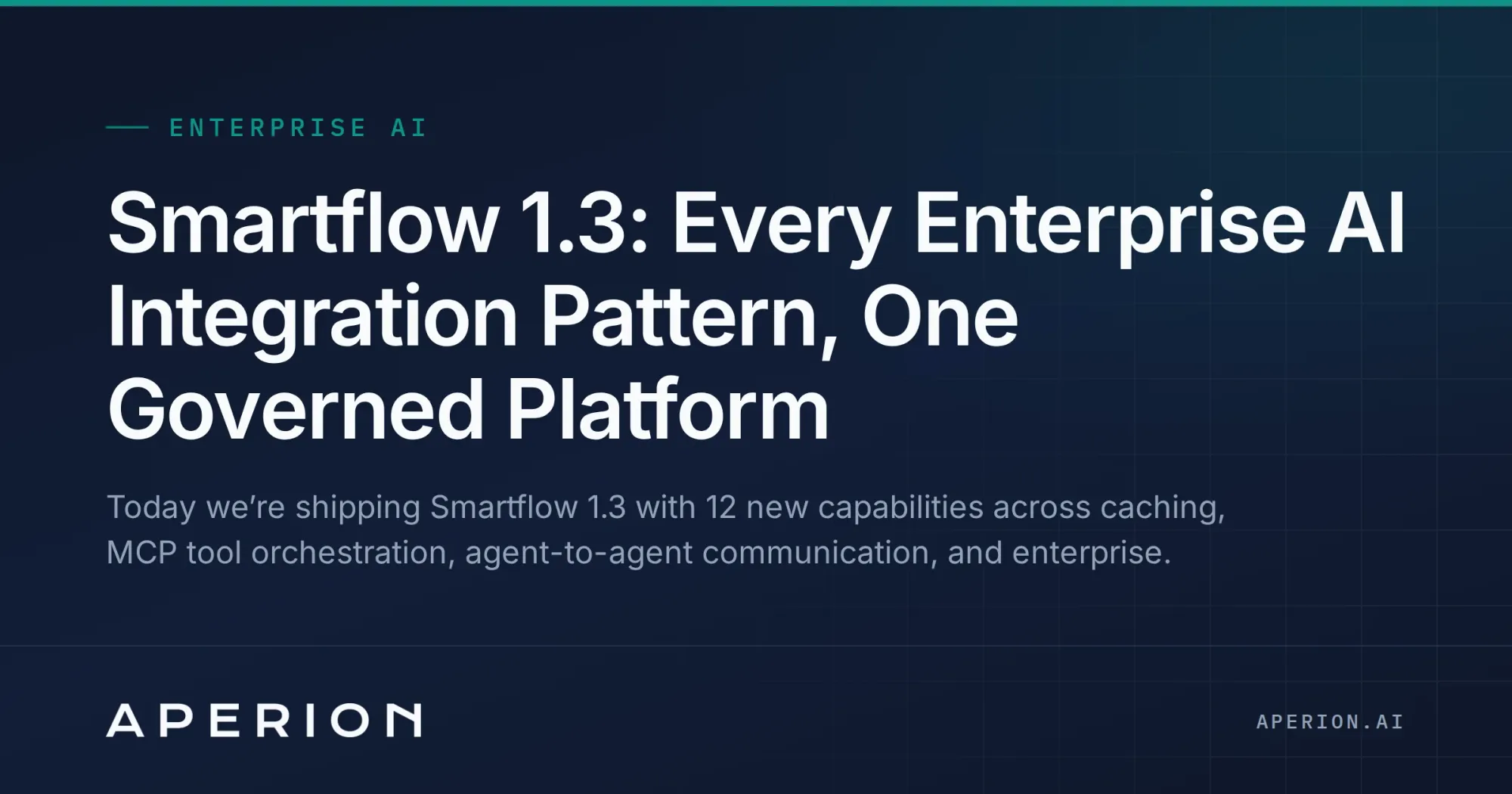 Smartflow 1.3: Every Enterprise AI Integration Pattern, One Governed Platform