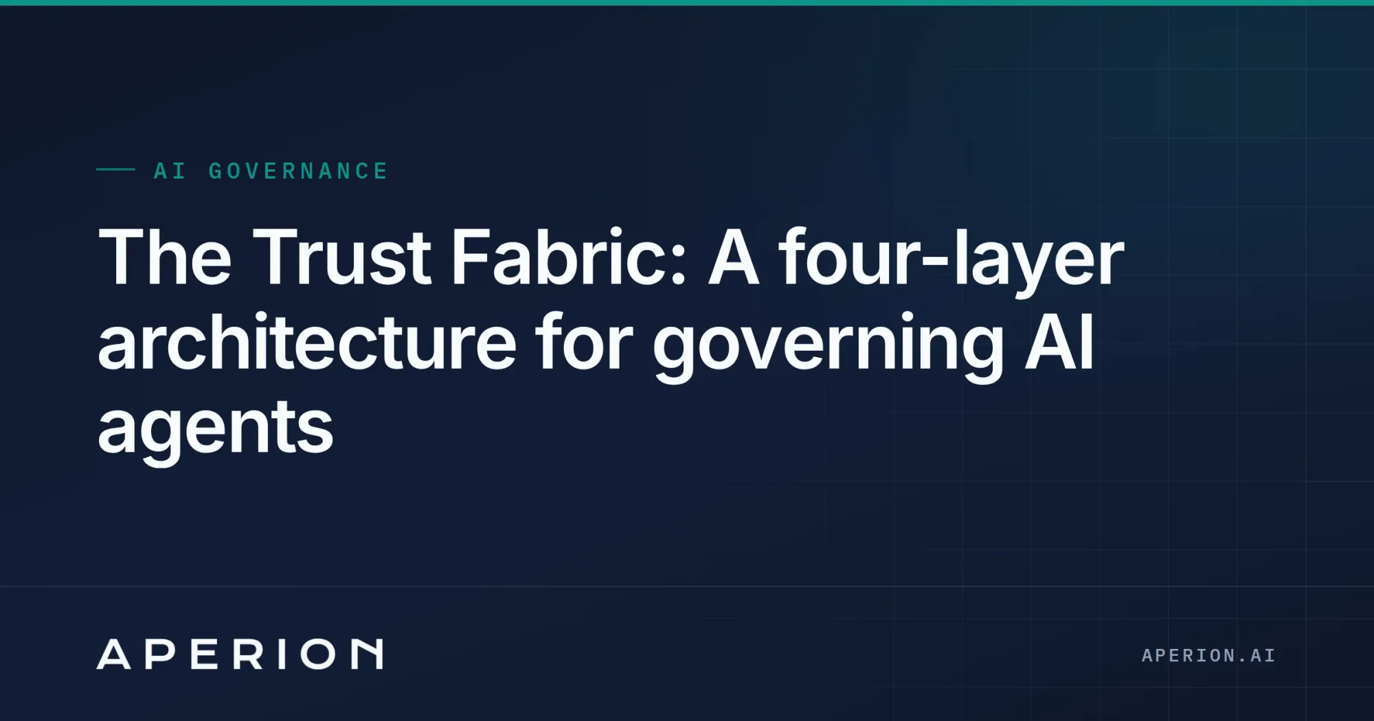 The Trust Fabric: A four-layer architecture for governing AI agents