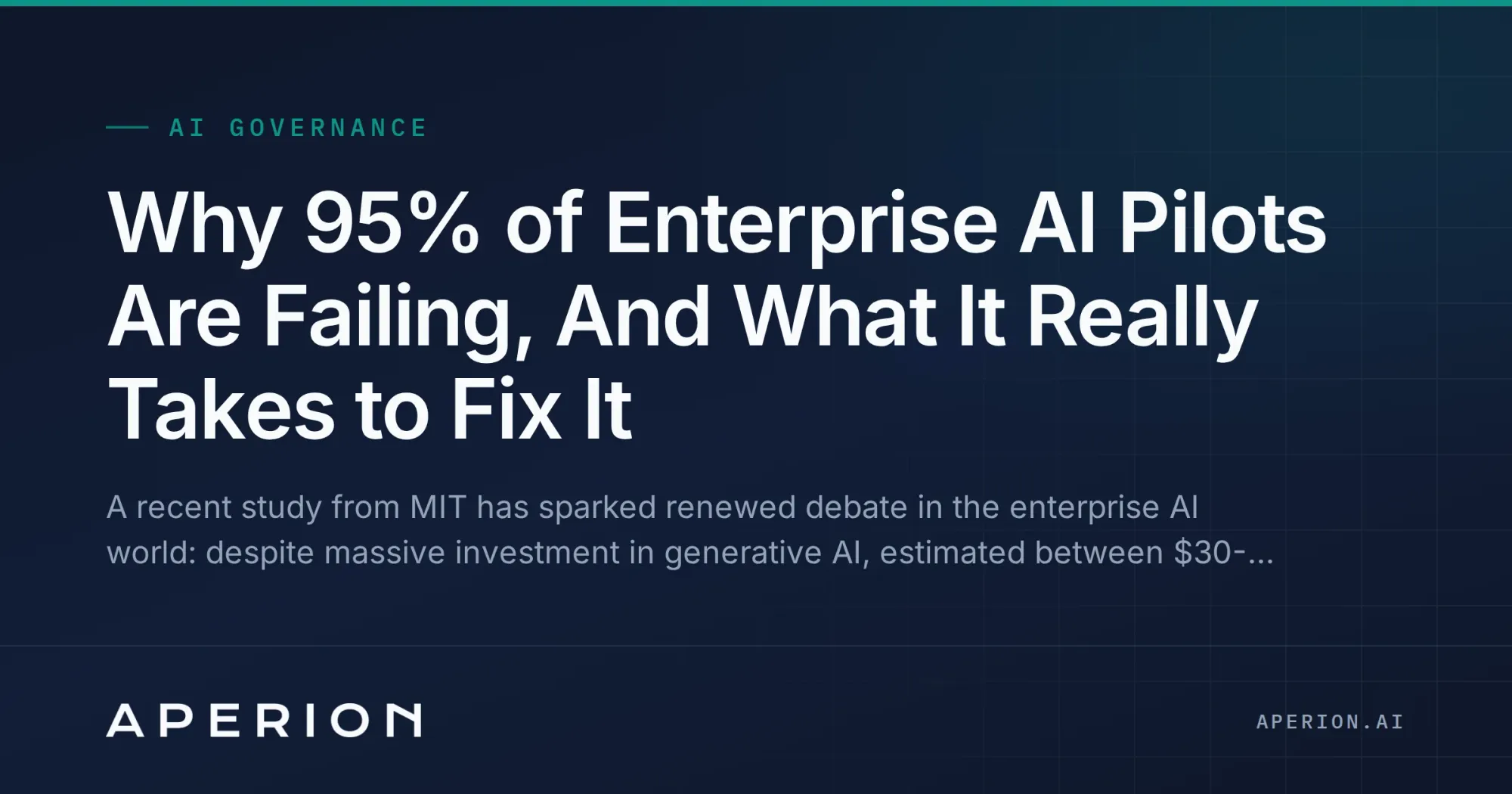Why 95% of Enterprise AI Pilots Are Failing, And What It Really Takes to Fix It