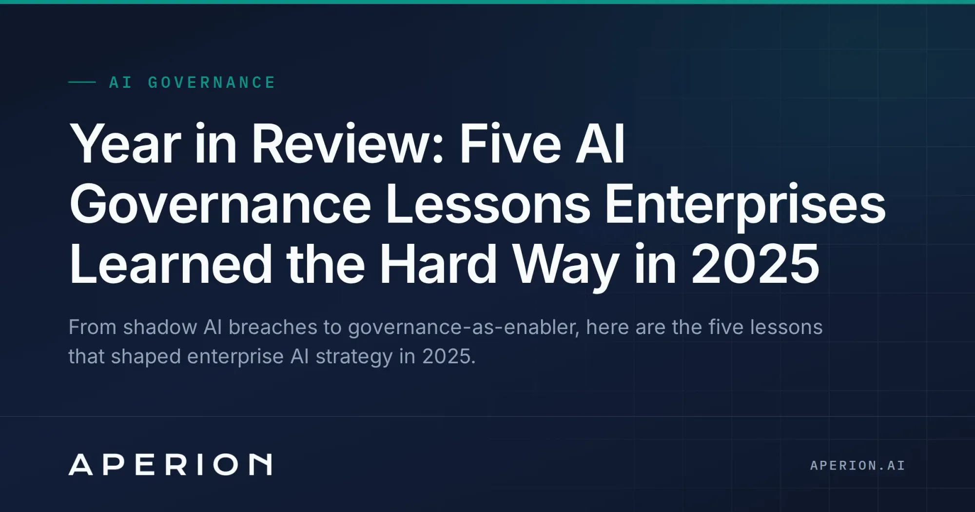 Year in Review: Five AI Governance Lessons Enterprises Learned the Hard Way in 2025