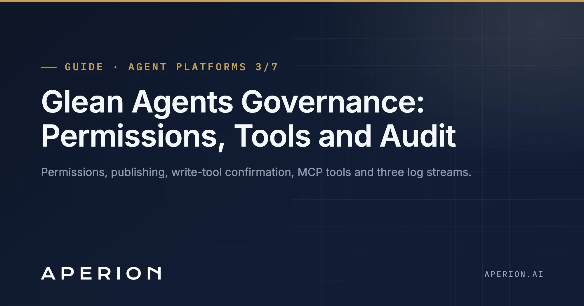 Glean Agents Governance: Permissions, Tools and Audit