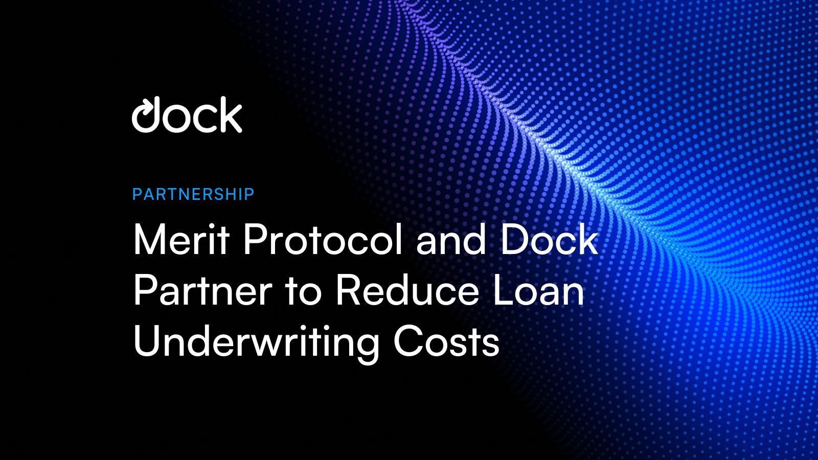 Merit Protocol and Dock Partner to Reduce Loan Underwriting Costs