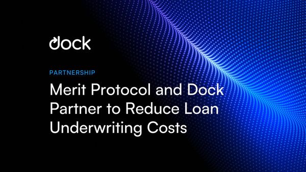 Merit Protocol and Dock Partner to Reduce Loan Underwriting Costs