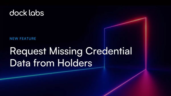 New Feature: Credential Issuers Can Now Request Missing Data Directly From Users