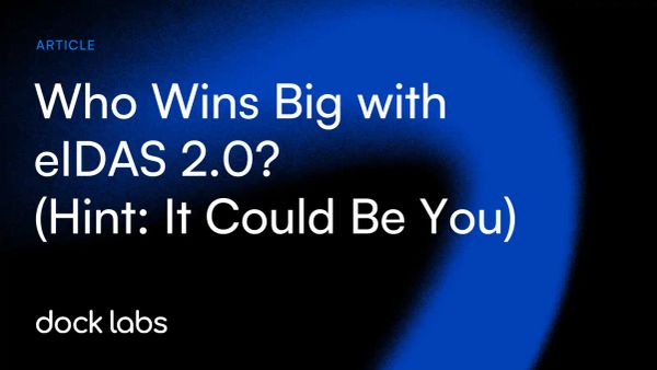 Who Wins Big with eIDAS 2.0? (Hint: It Could Be You)