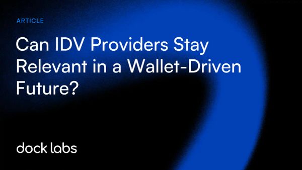 Can IDV Providers Stay Relevant in a Wallet-Driven Future?