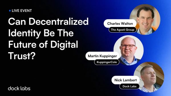 Can Decentralized Identity Be The Future of Digital Trust? [Video and Takeaways]