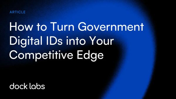 How to Turn Government Digital IDs into Your Competitive Edge