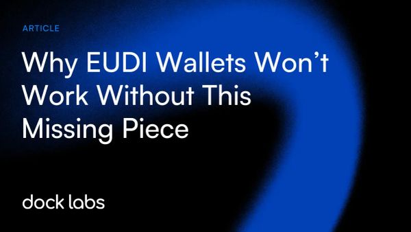Why EUDI Wallets Won’t Work Without This Missing Piece