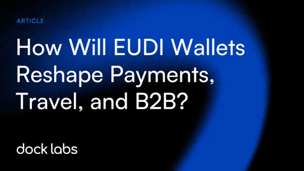 How Will EUDI Wallets Reshape Payments, Travel, and B2B?