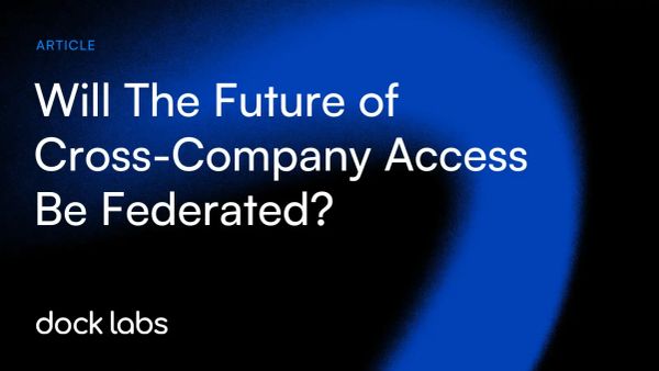 Will The Future of Cross-Company Access Be Federated?