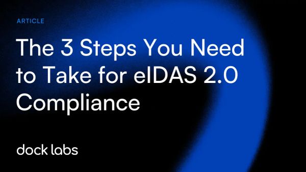 The 3 Steps You Need to Take for eIDAS 2.0 Compliance