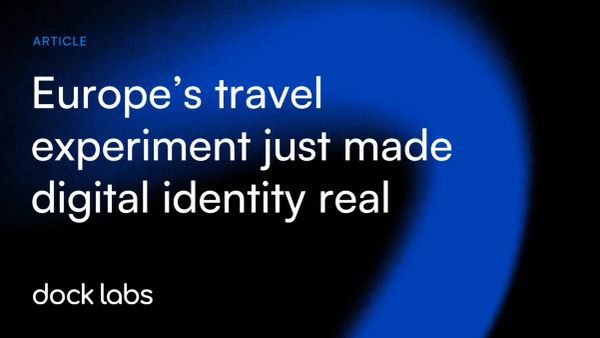 Europe’s travel experiment just made digital identity real