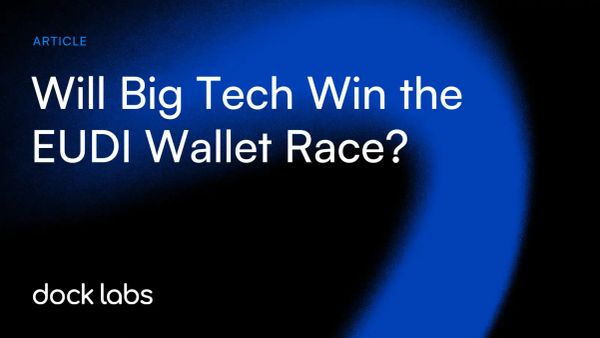 Will Big Tech Win the EUDI Wallet Race?