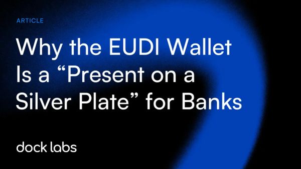Why the EUDI Wallet Is a “Present on a Silver Plate” for Banks