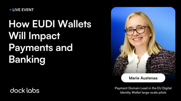 How EUDI Wallets Will Impact Payments and Banking [Video and Takeaways]