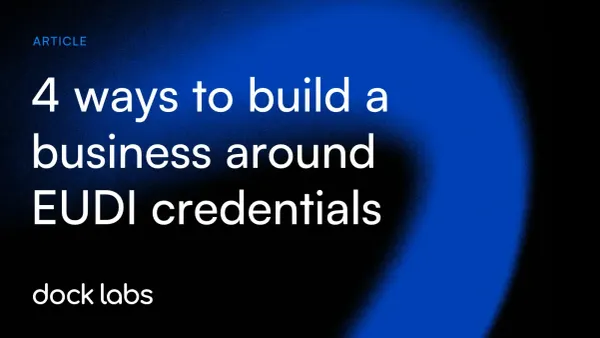 4 ways to build a business around EUDI credentials