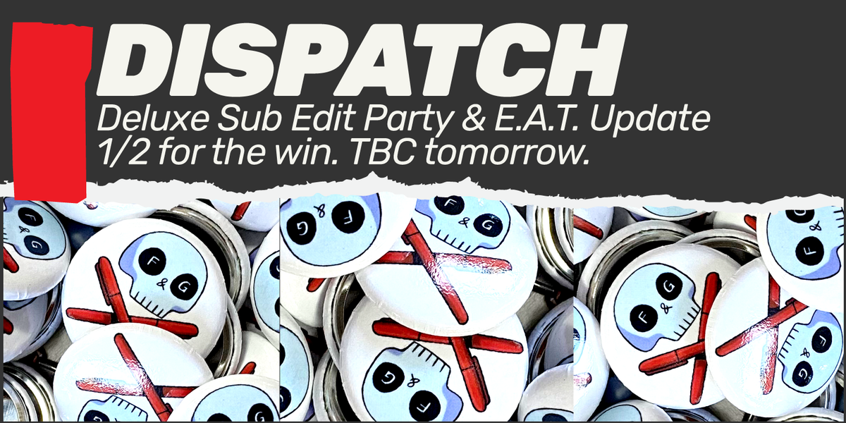 Deluxe Sub Edit Party & E.A.T. Update 1/2
