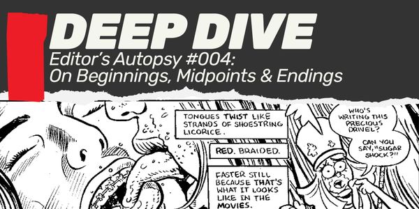 DEEP DIVE: Editor's Autopsy  #004