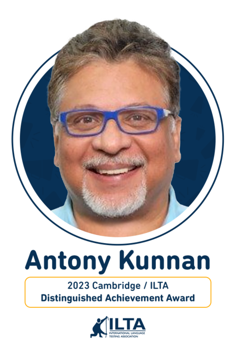 Dr. Antony Kunnan wins the 2023 Cambridge/ILTA Distinguished Achievement Award