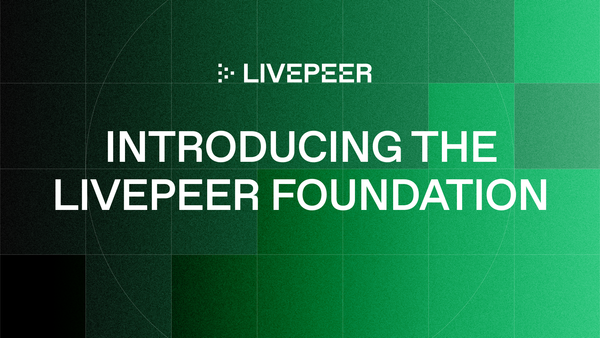 Introducing The Livepeer Foundation