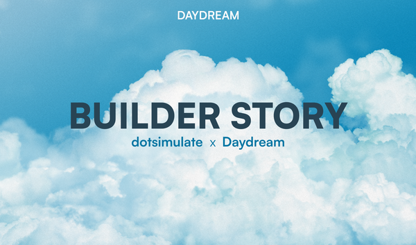 Builder Story: dotsimulate x Daydream