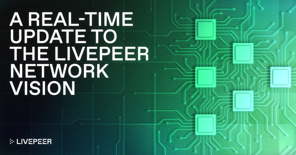 A Real-time Update to the Livepeer Network Vision