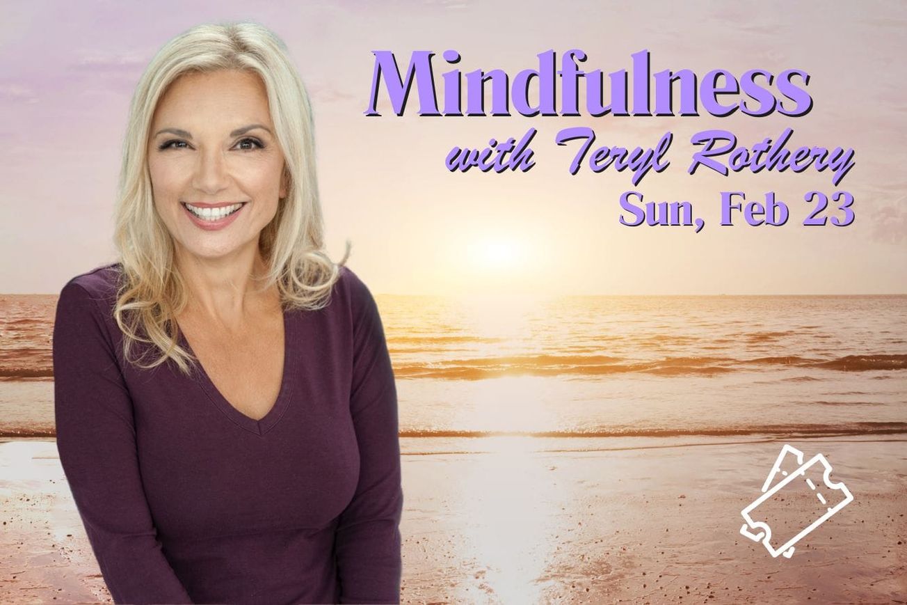 Sun, Feb 23 | Mindfulness with Teryl Rothery