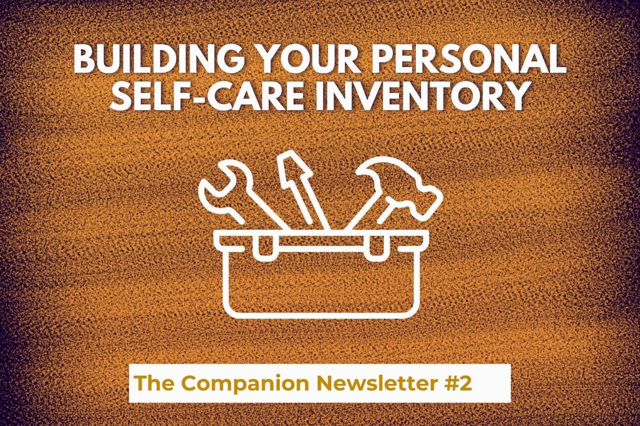 Companion Newsletter #2 | Building Your Personal Self-Care Inventory